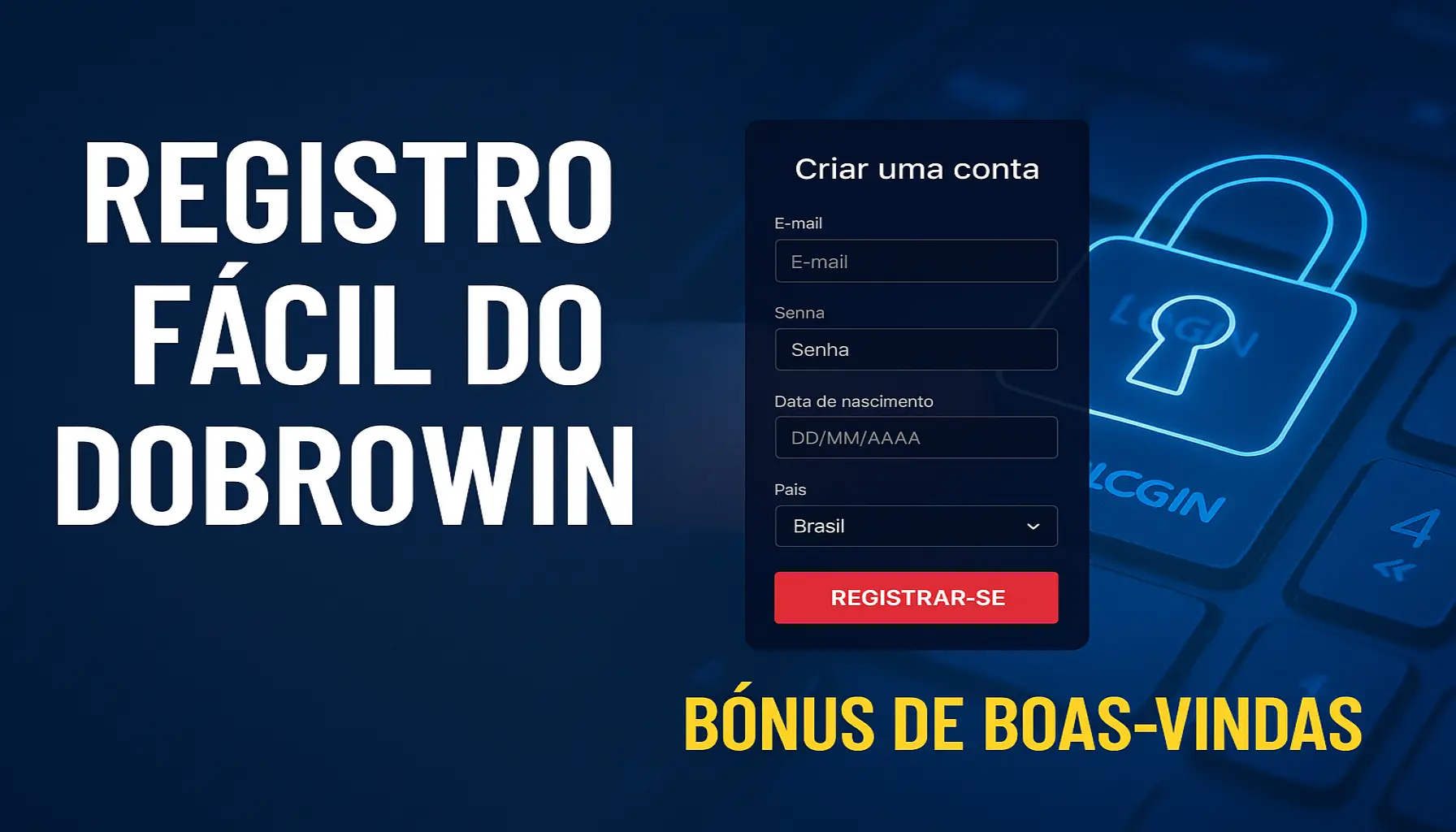 Não Perca tempo, o rRgistro na site DOBROWIN